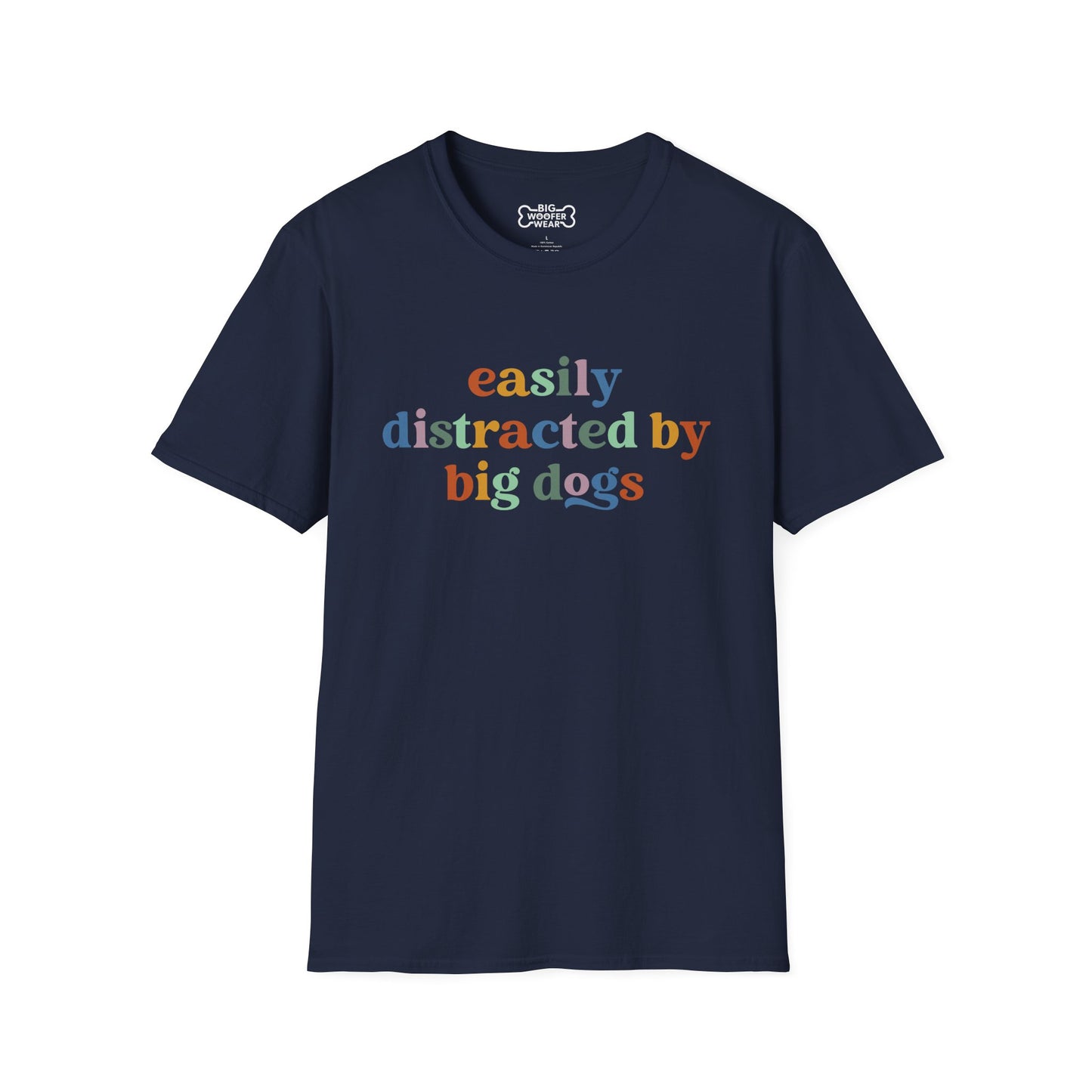 Navy blue t-shirt with text: Easily distracted by big dogs in bold letters, each letter rendered in a different color.