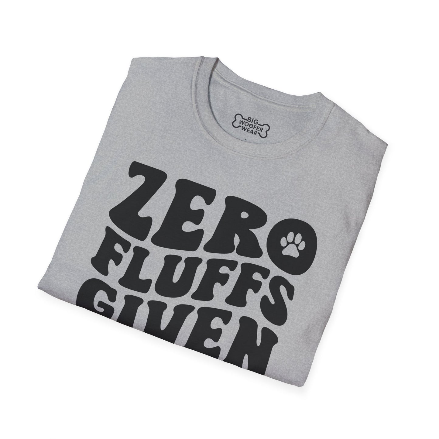 Zero Fluffs Given T-Shirt