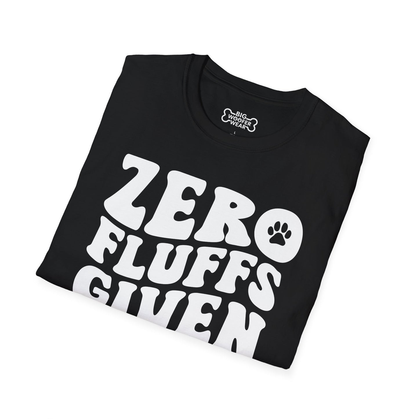 Zero Fluffs Given T-Shirt