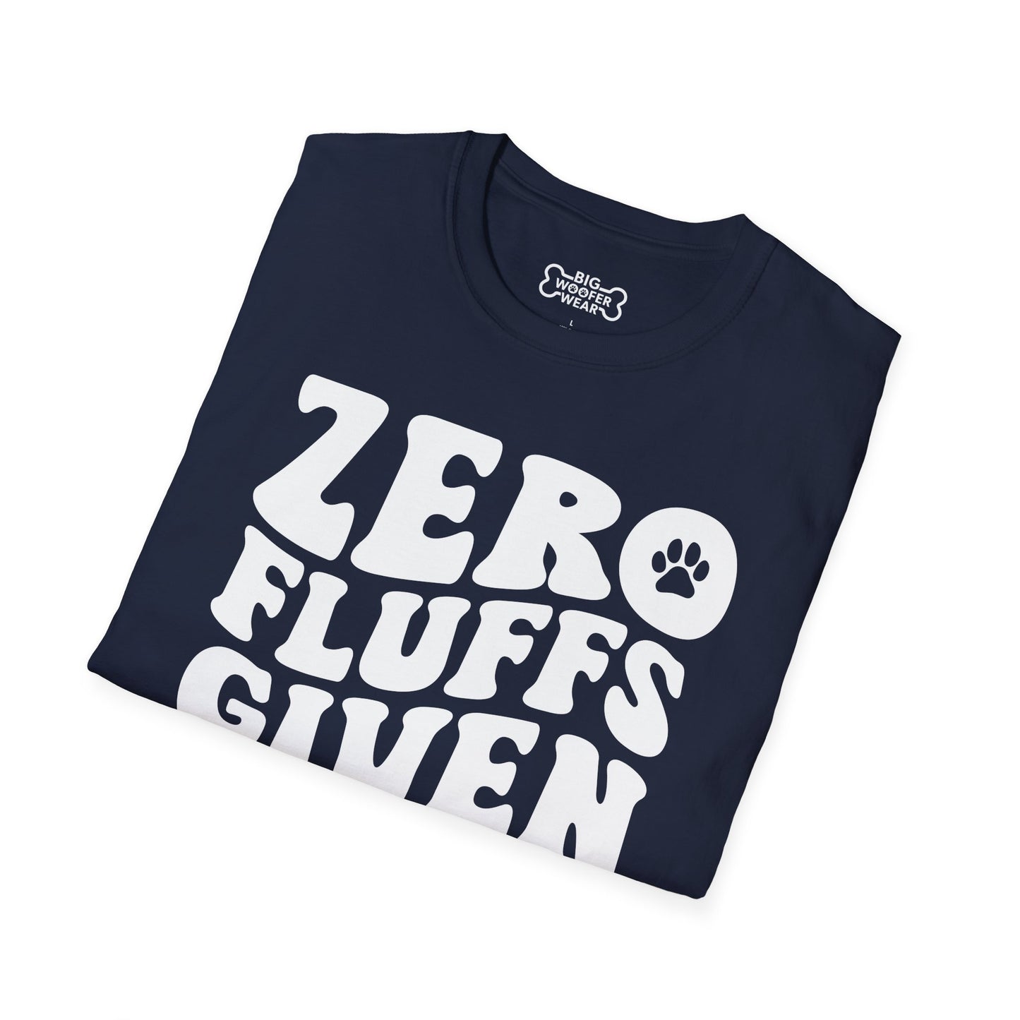 Zero Fluffs Given T-Shirt