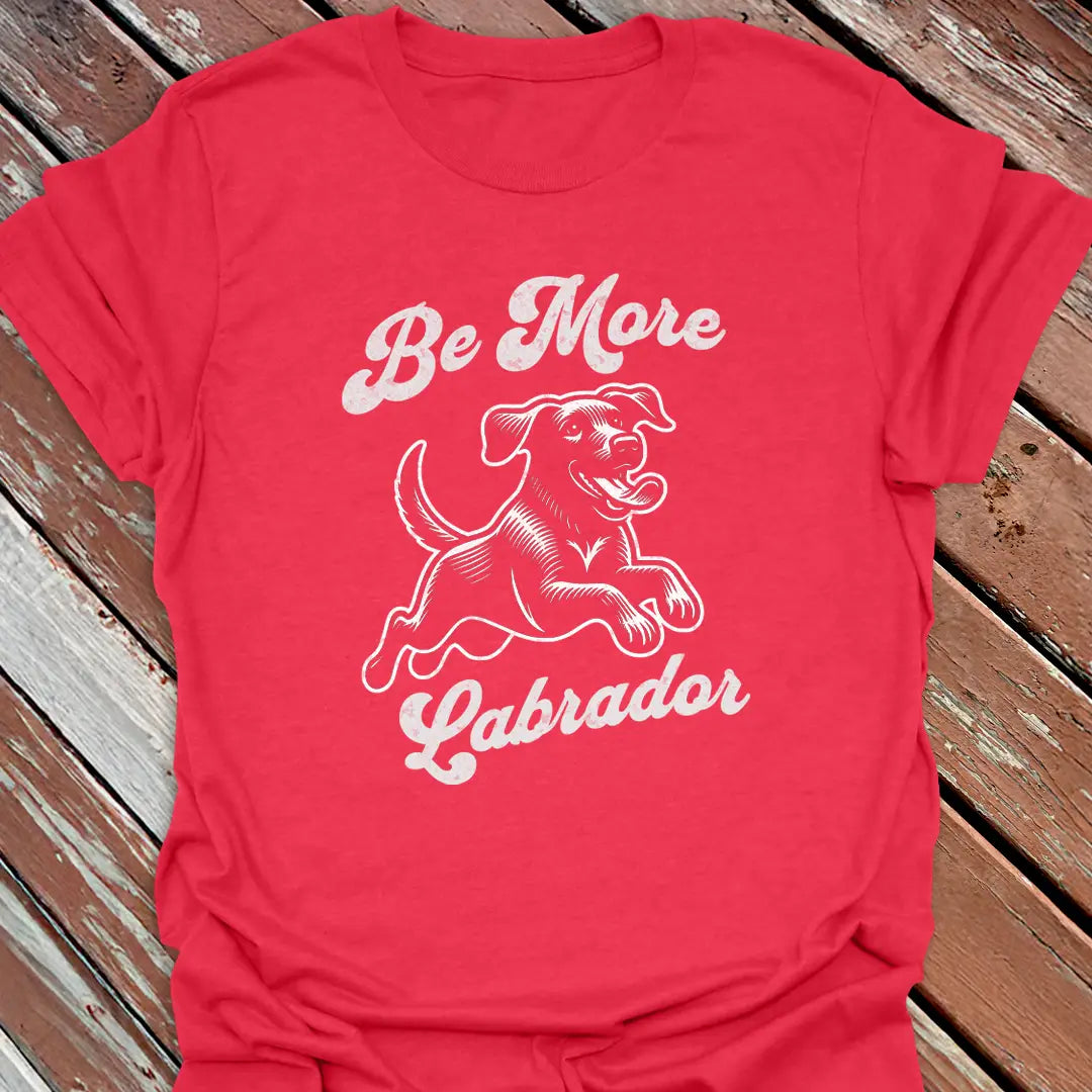 Red t-shirt with 'Be More Labrador" text, great labrador shirt for lab lovers, and lab moms and dads
