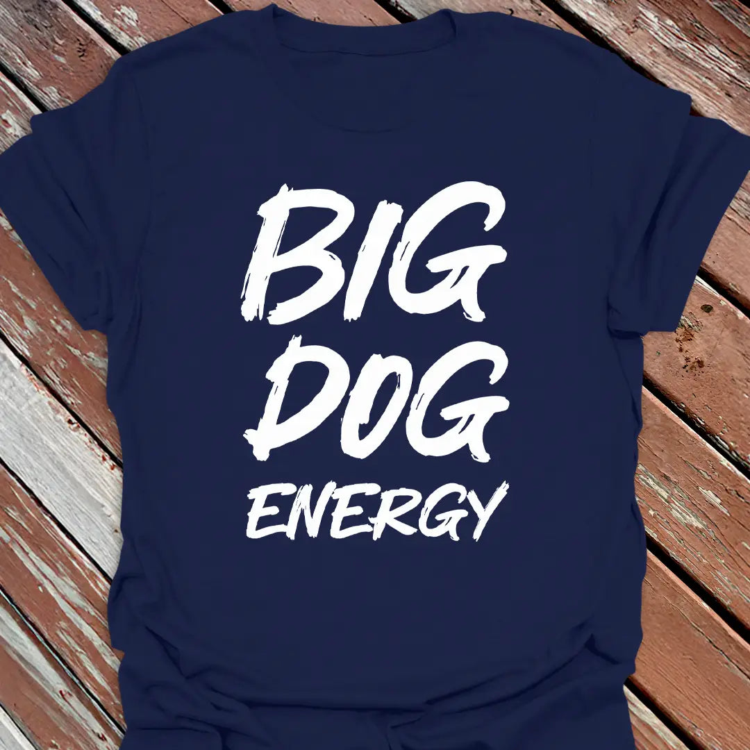 Big Dog Energy T-Shirt