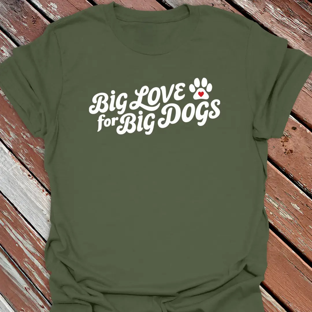 Big Love Big Dogs T-Shirt