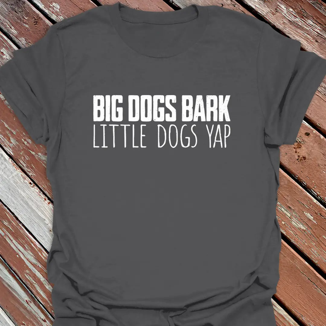 Big Bark Little Yap T-Shirt