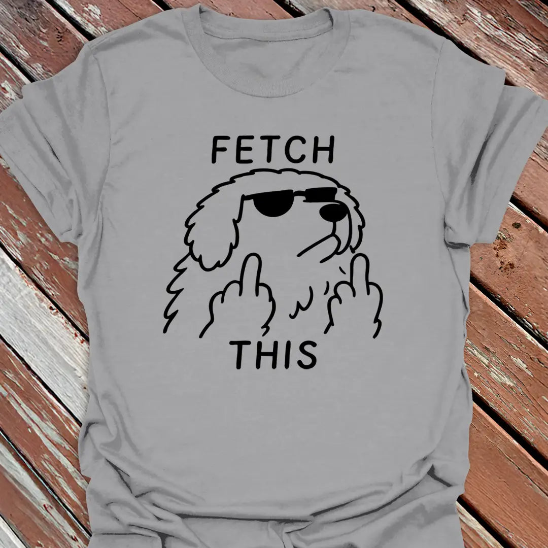 Fetch This T-Shirt