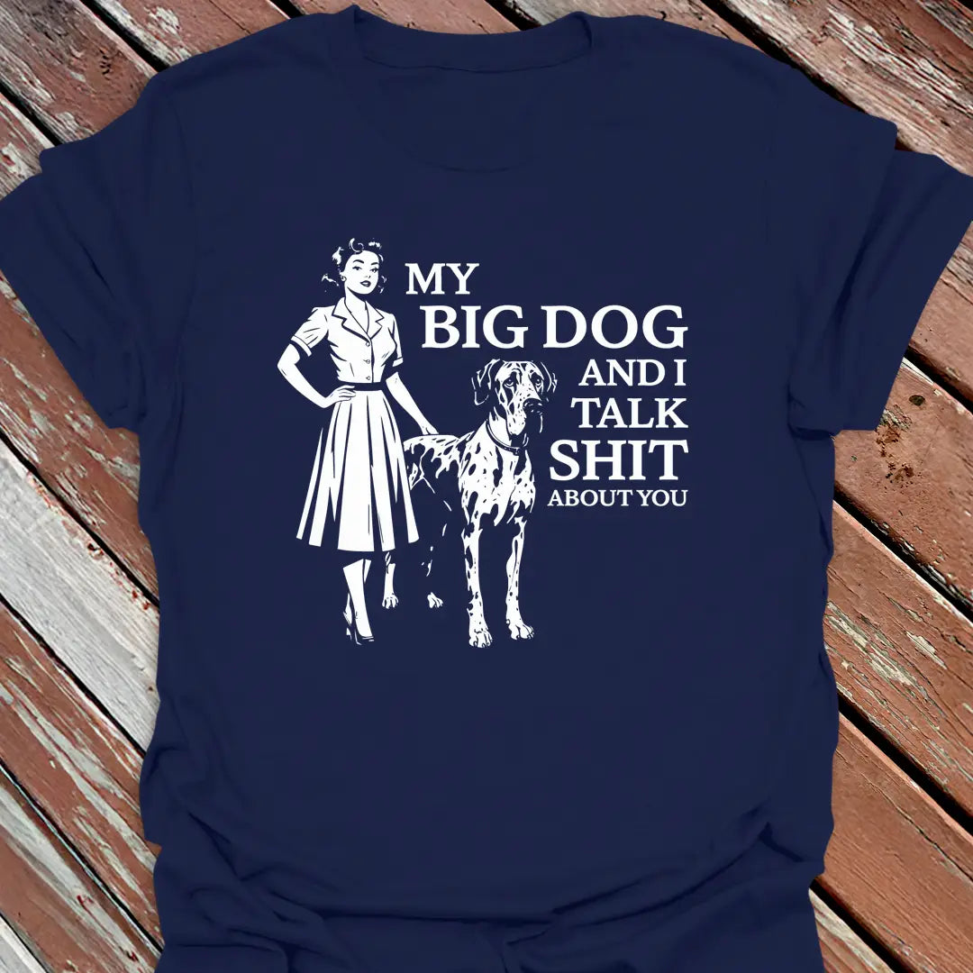 My Big Dog & I Talk T-Shirt