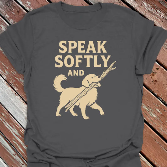 Speak Softly T-Shirt