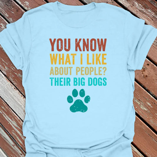 I Like Their Big Dogs T-Shirt