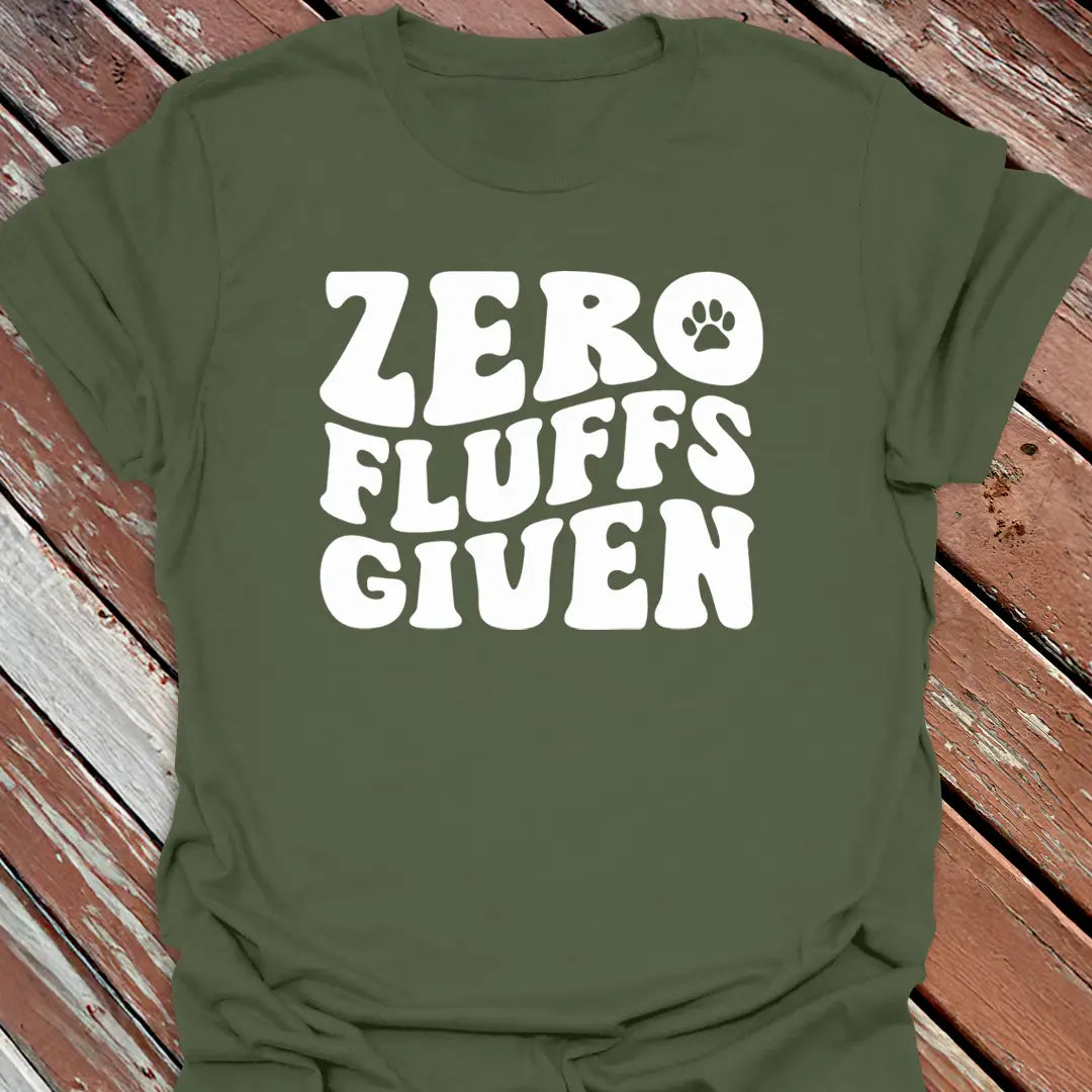 Zero Fluffs Given T-Shirt