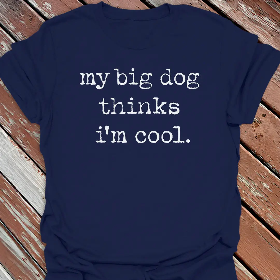 Big Dog Cool T-Shirt