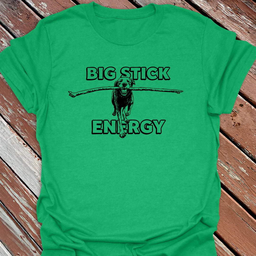 Big Stick Energy T-Shirt