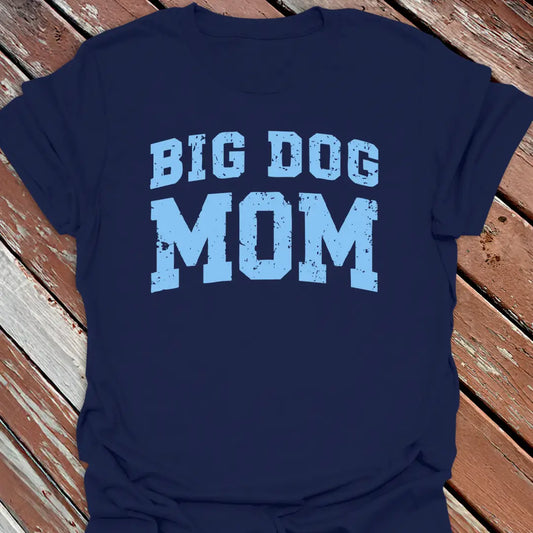 Dog mom T-shirt with bold light blue Big Dog Mom design