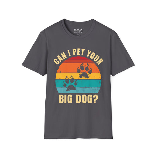 Pet Your Big Dog T-Shirt