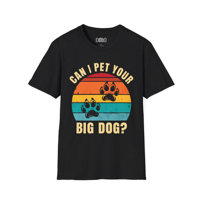Pet Your Big Dog T-Shirt