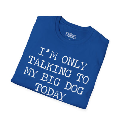 Talking To Big Dog T-Shirt