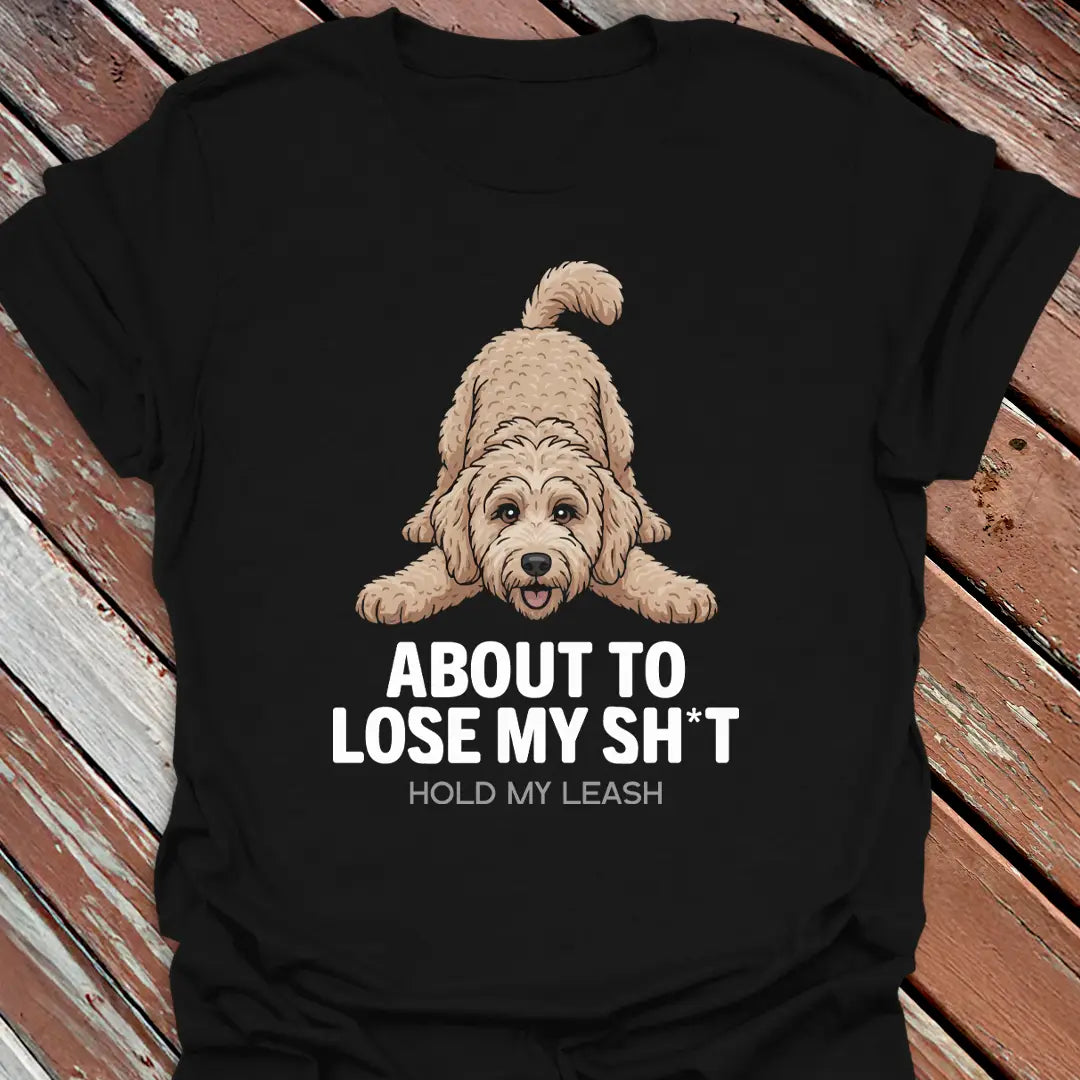 About To Lose My Sh*t T-Shirt - Censored