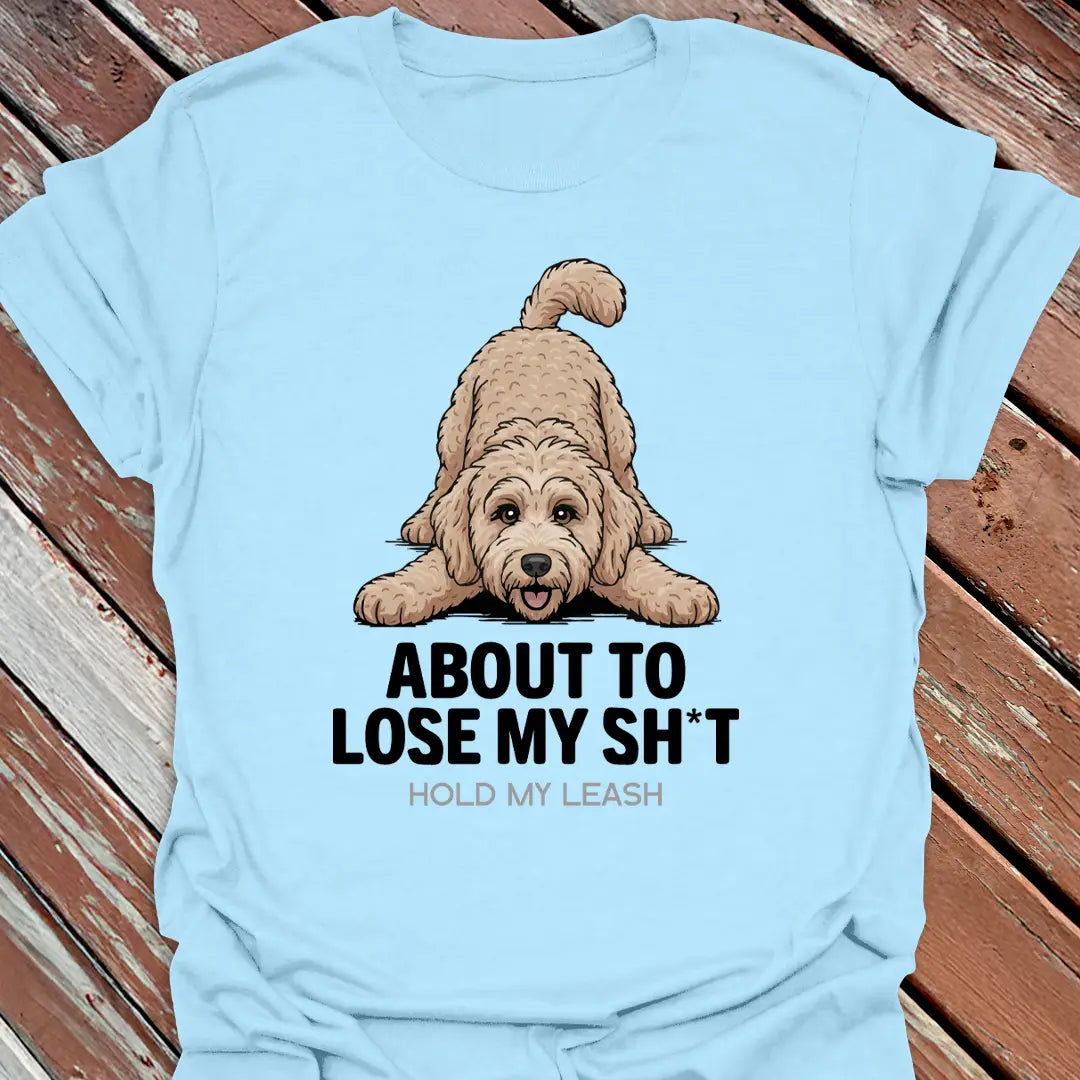 About To Lose My Sh*t T-Shirt - Censored