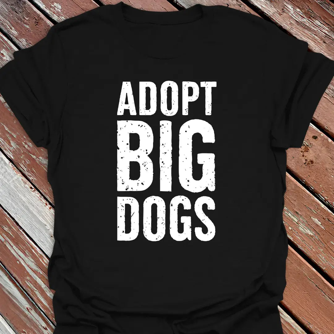 Adopt Big Dogs T-Shirt
