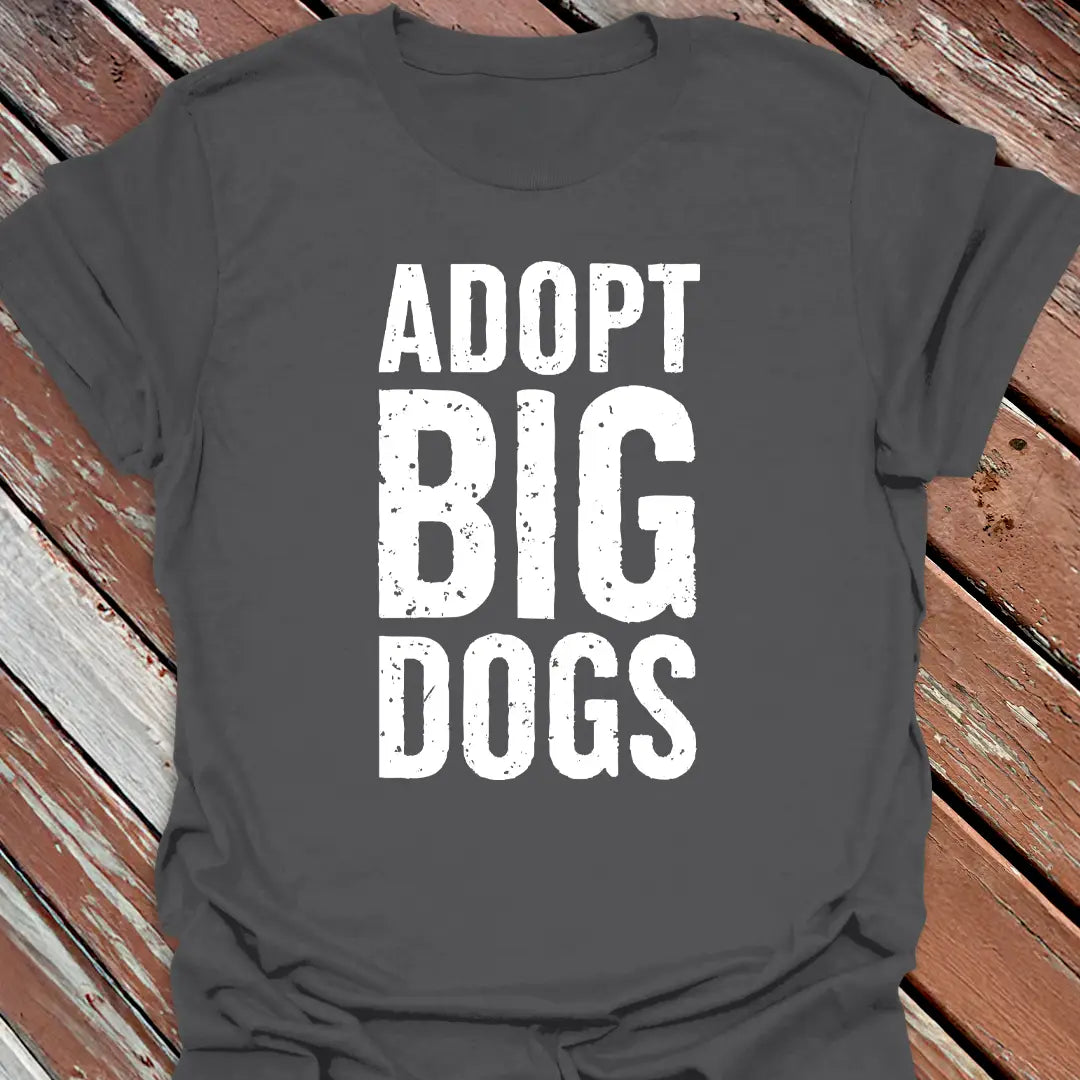 Adopt Big Dogs T-Shirt