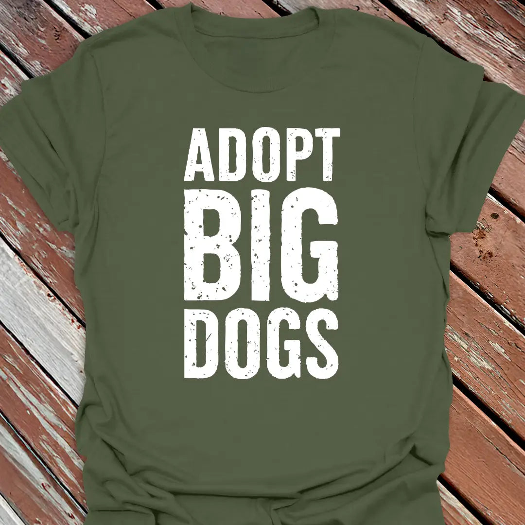Adopt Big Dogs T-Shirt