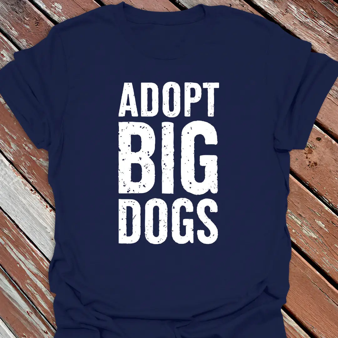 Adopt Big Dogs T-Shirt