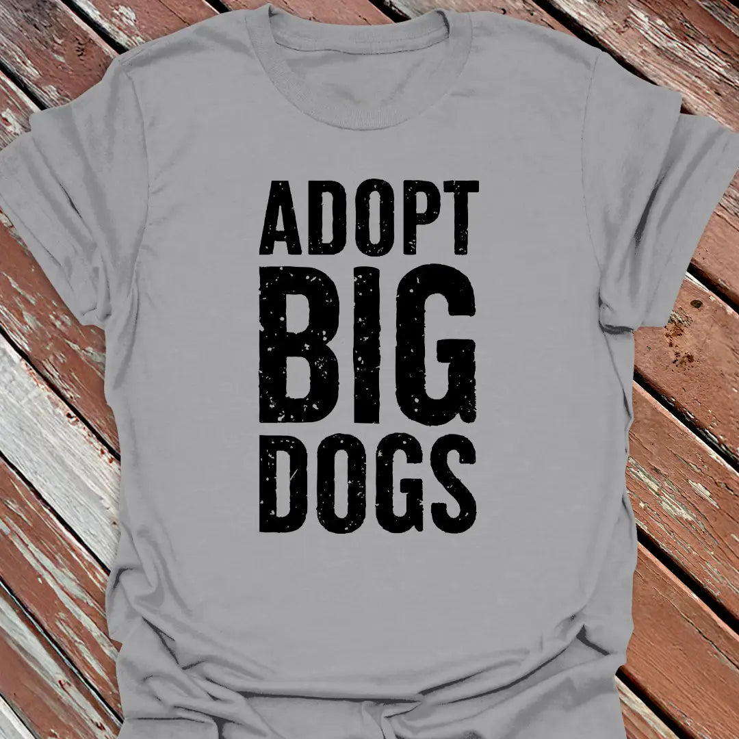 Adopt Big Dogs T-Shirt