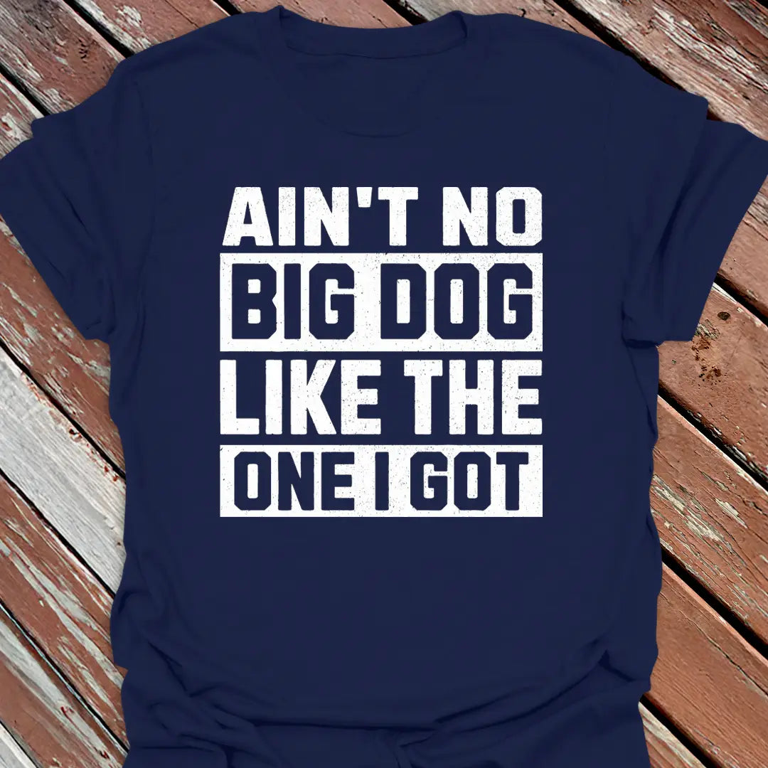Ain't No Big Dog T-Shirt