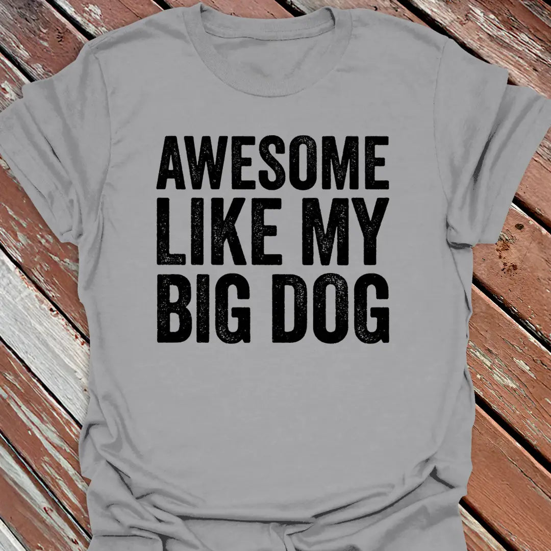 Awesome Big Dog T-Shirt