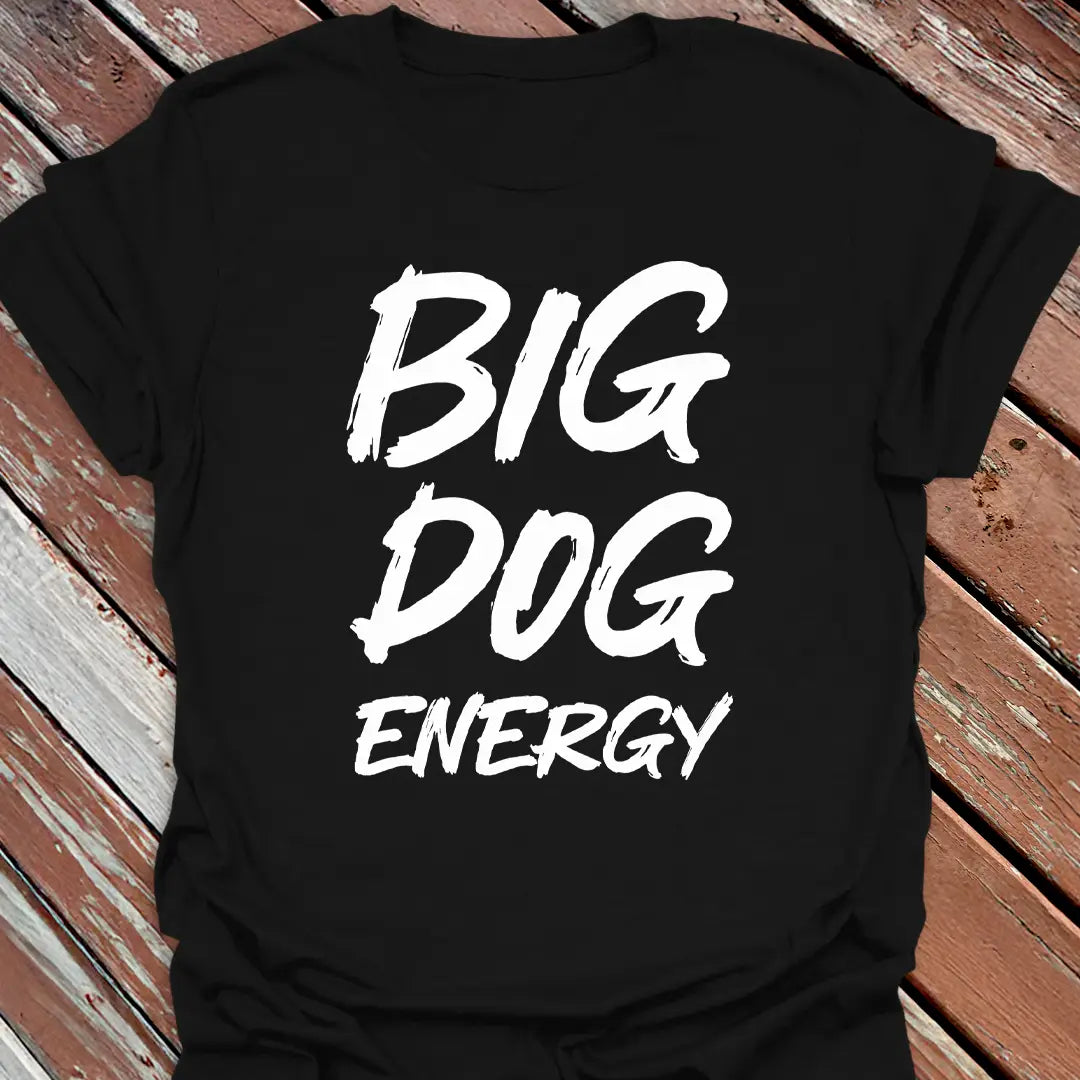 Big Dog Energy T-Shirt