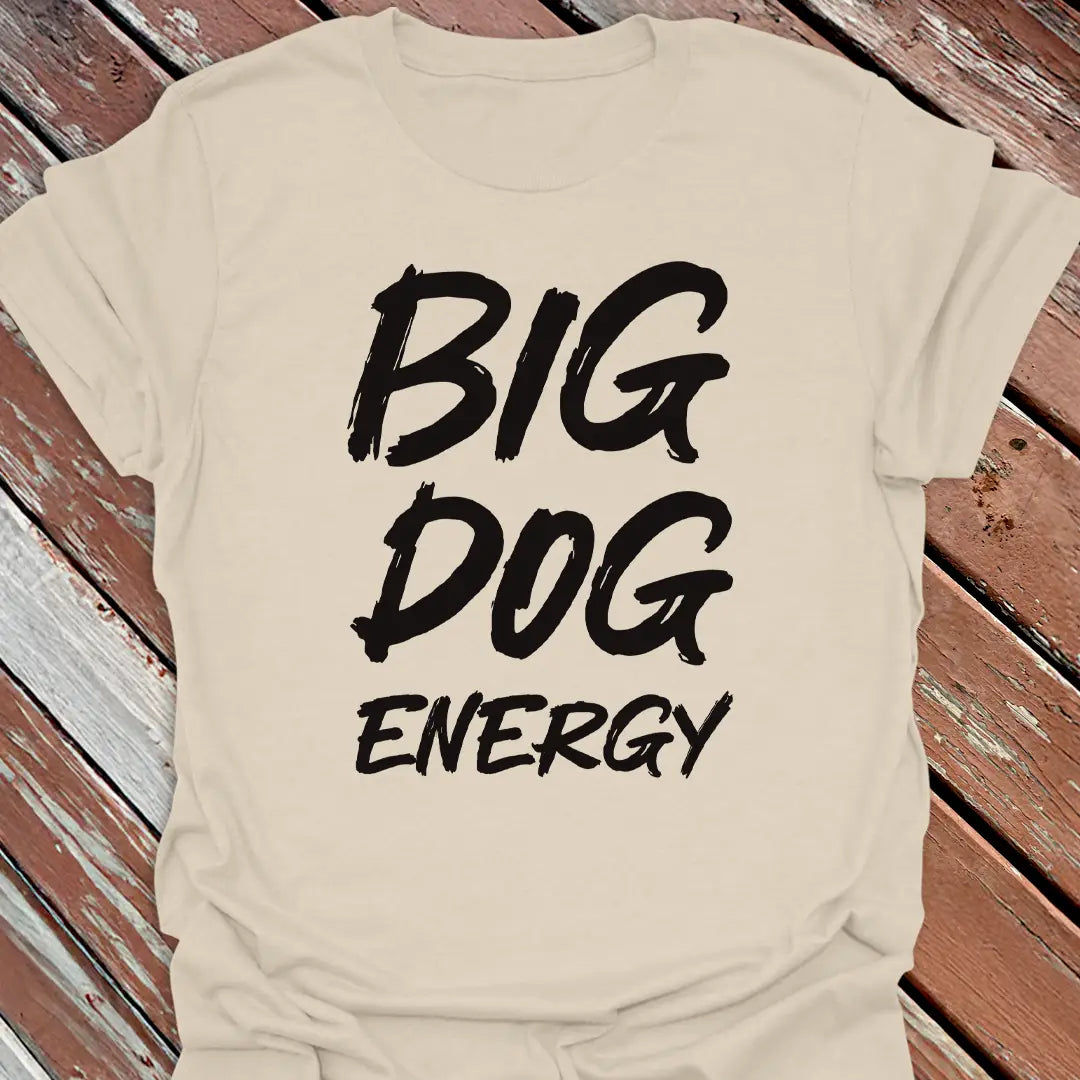 Big Dog Energy T-Shirt