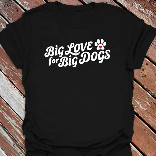 Big Love Big Dogs T-Shirt