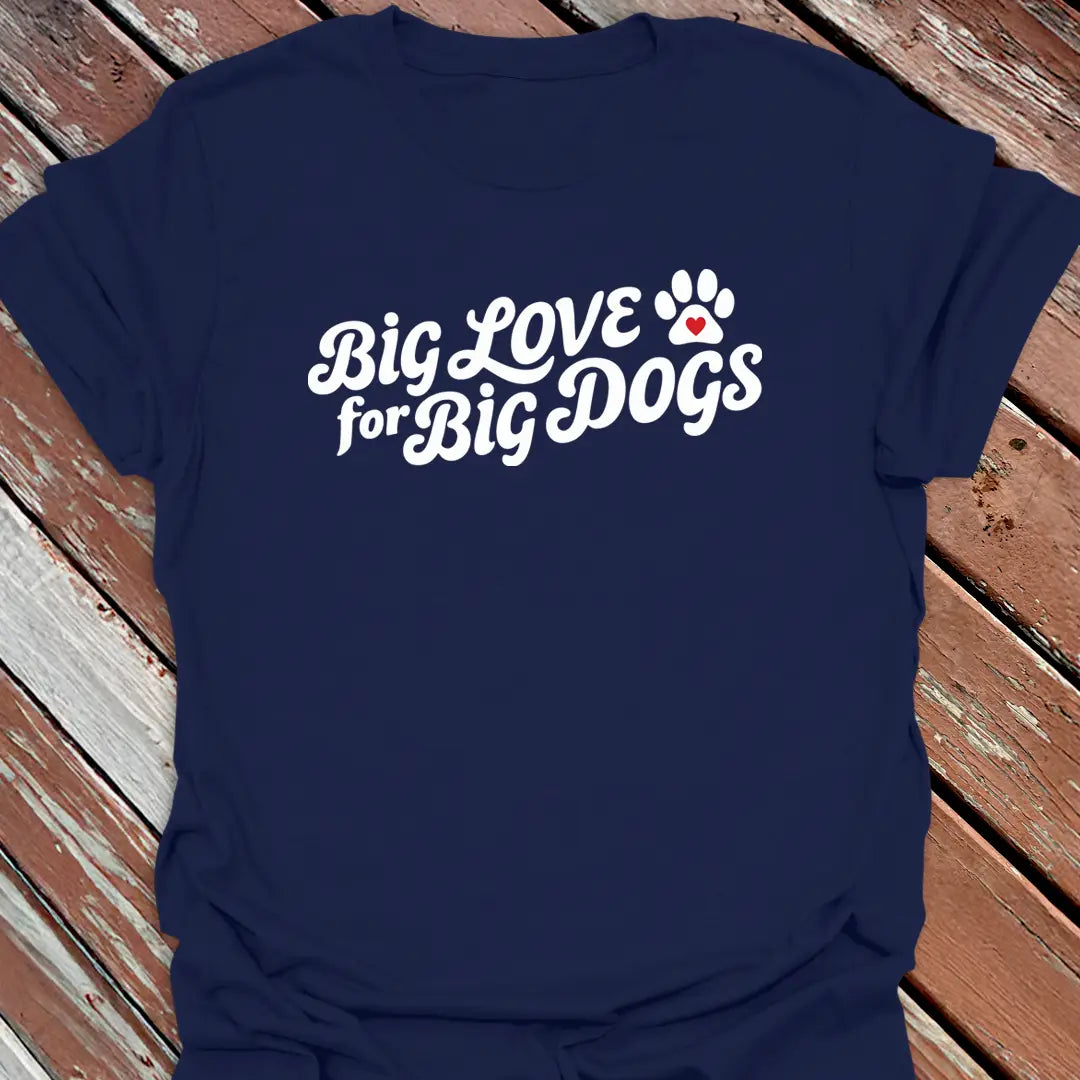 Big Love Big Dogs T-Shirt