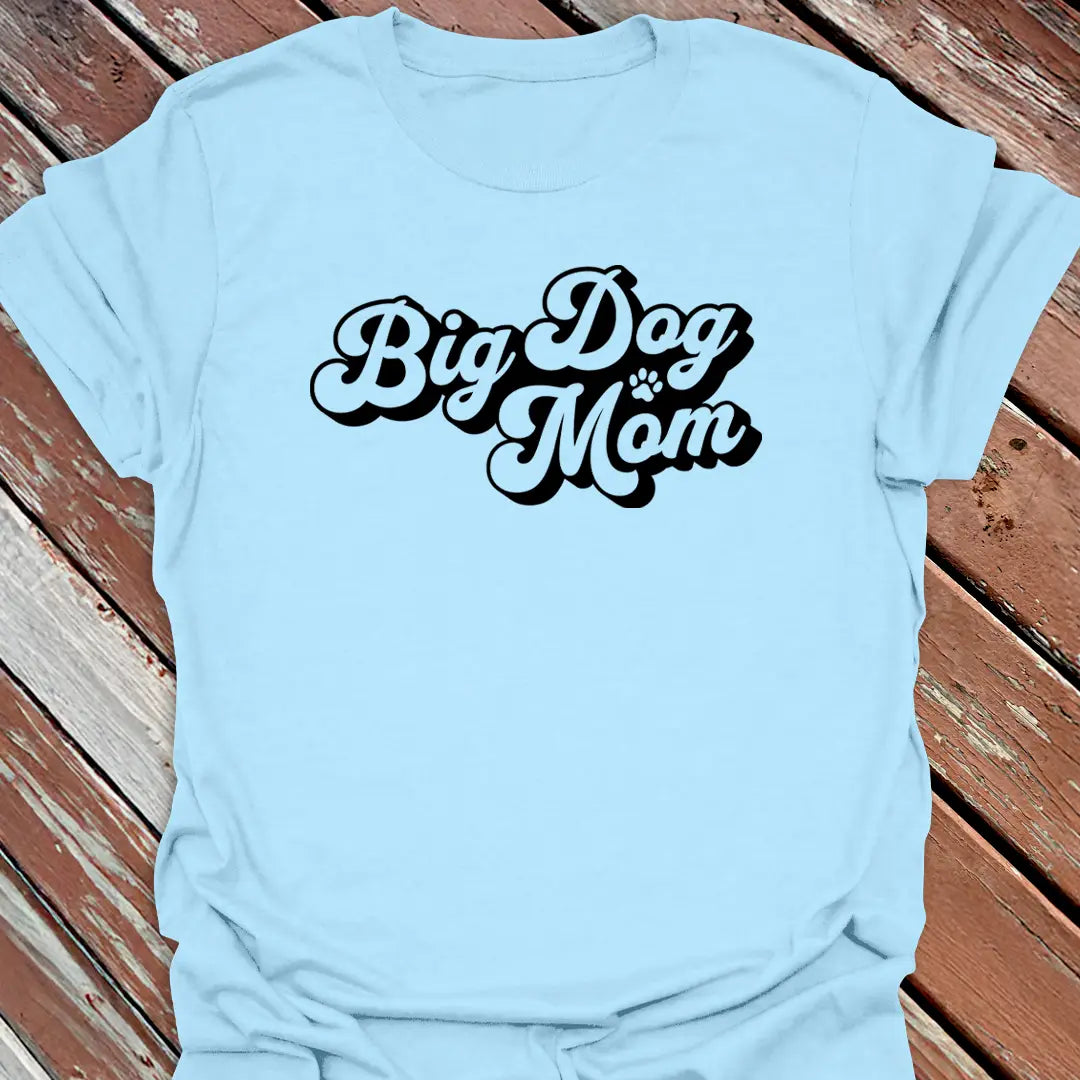 Big Dog Mom Cursive T-Shirt