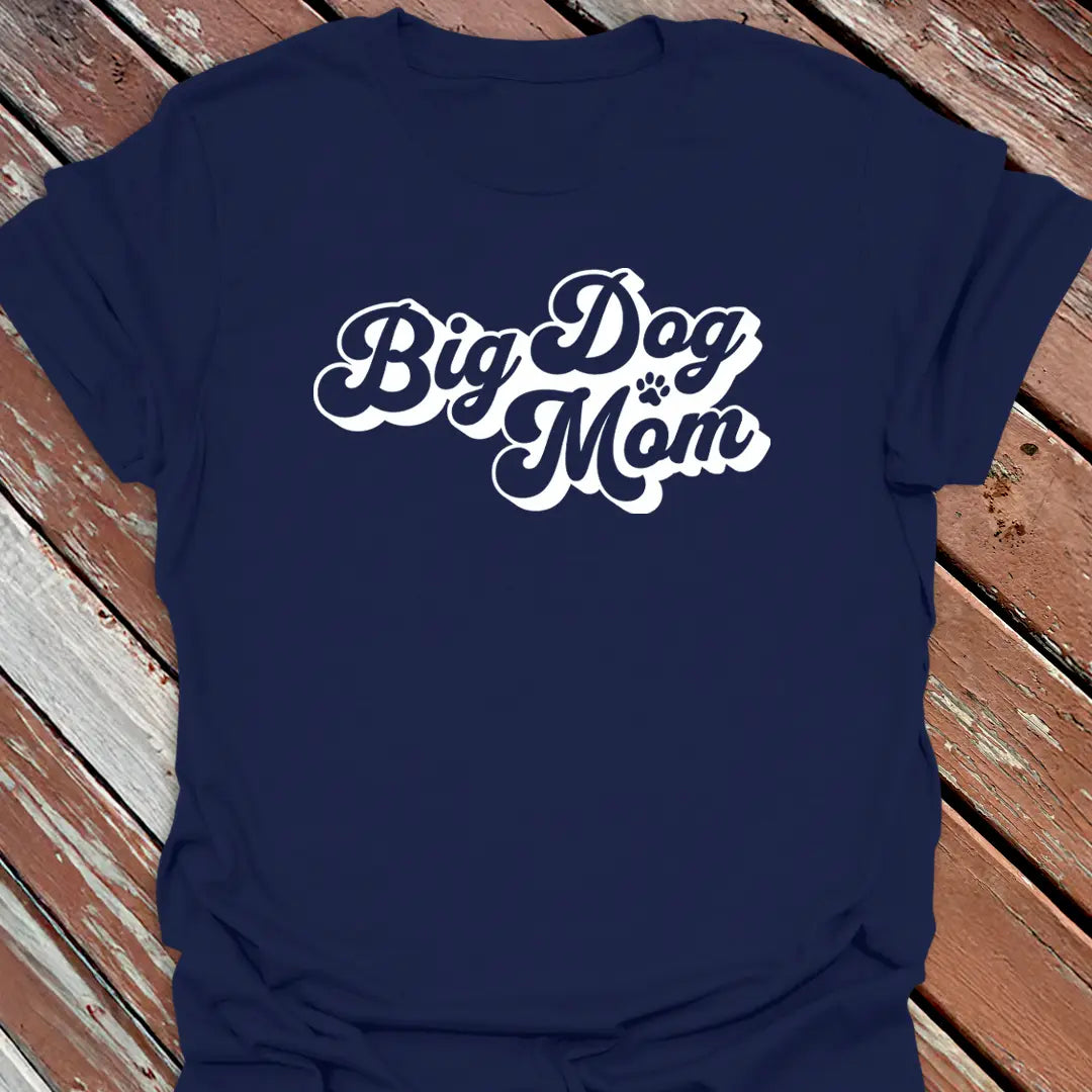 Big Dog Mom Cursive T-Shirt
