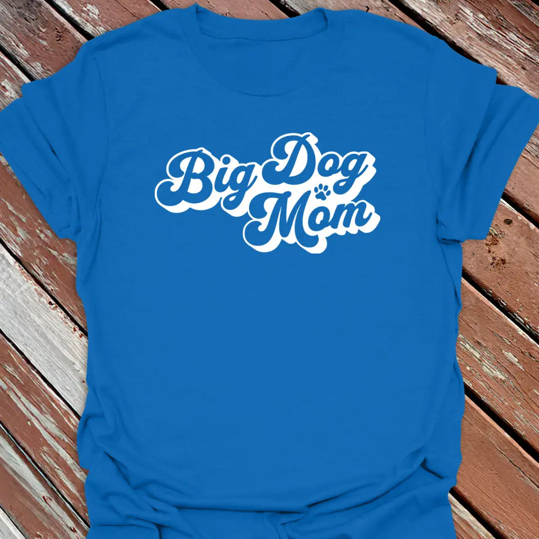 Big Dog Mom Cursive T-Shirt