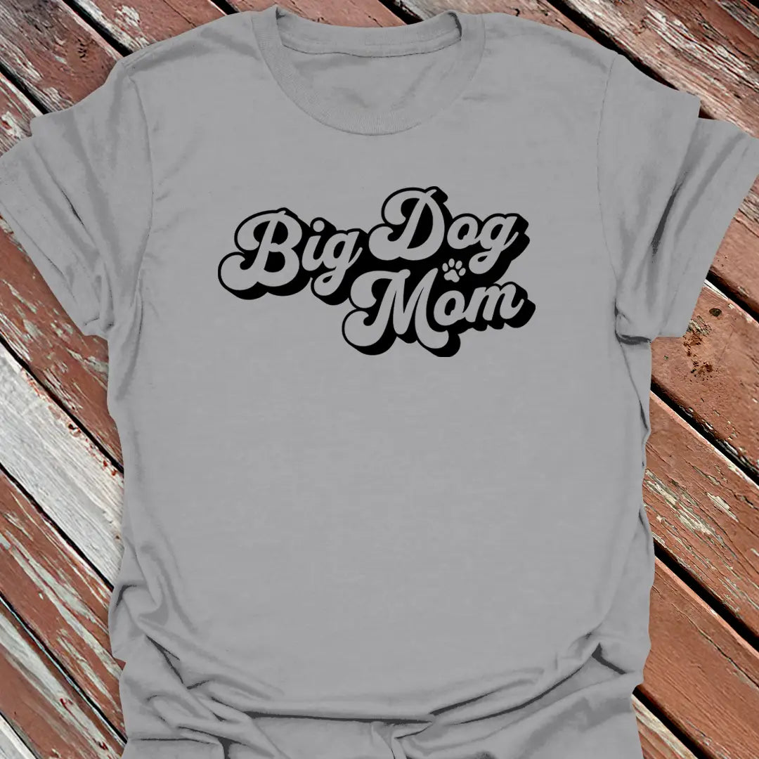 Big Dog Mom Cursive T-Shirt