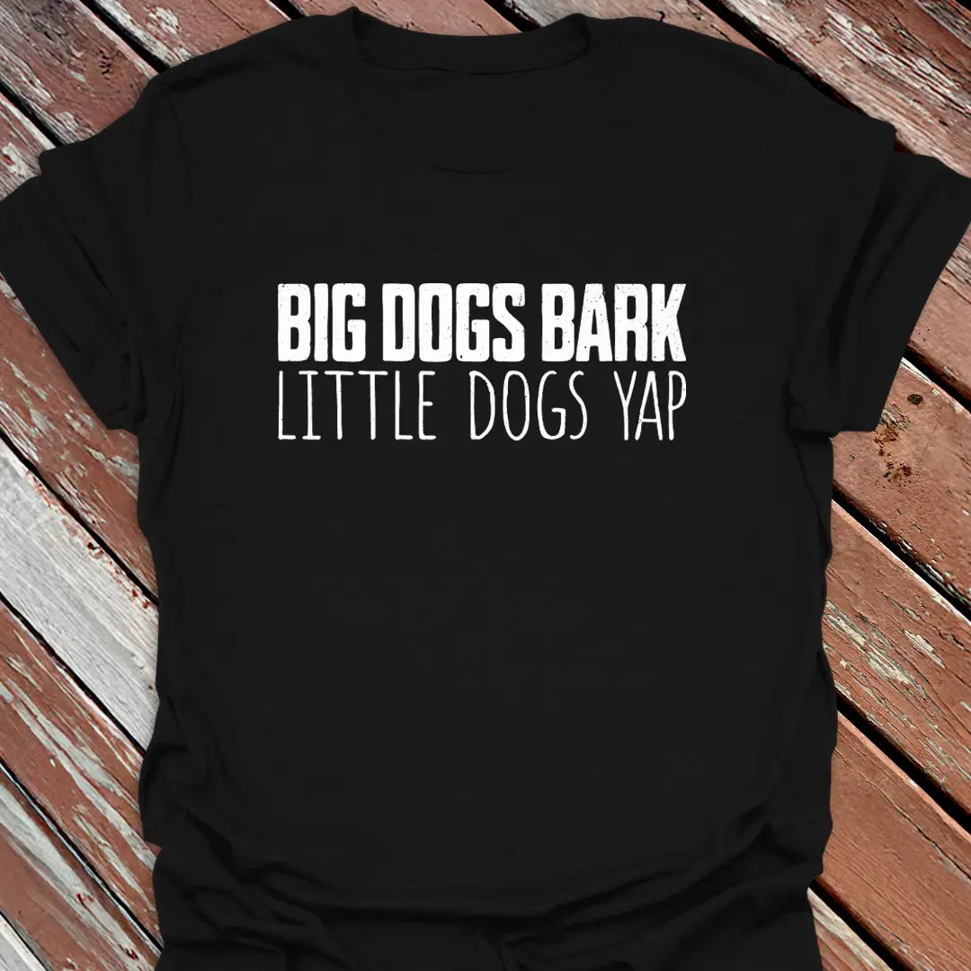Big Bark Little Yap T-Shirt