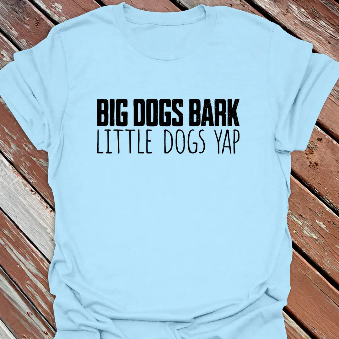 Big Bark Little Yap T-Shirt