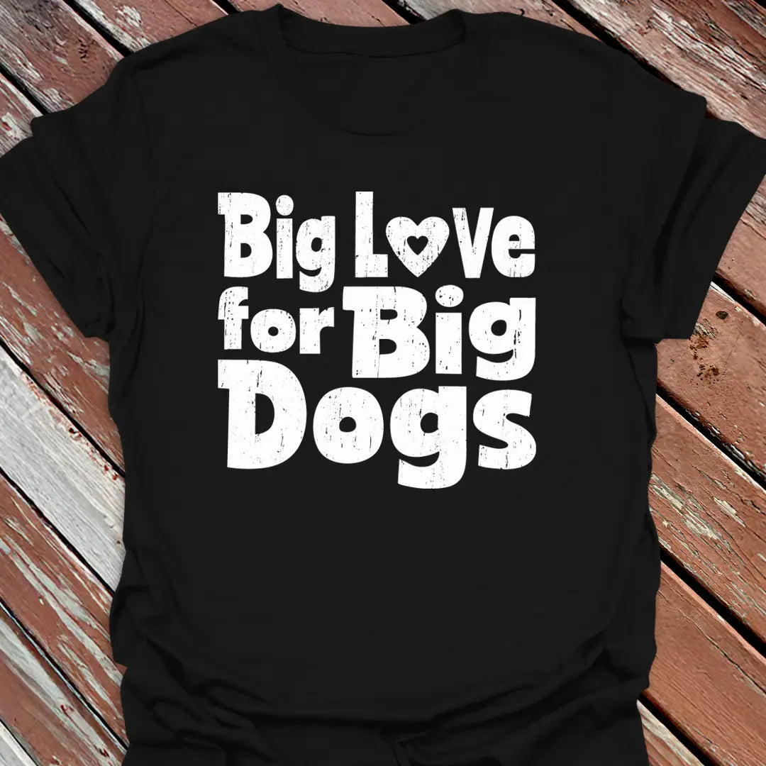 Love Big Dogs T-Shirt