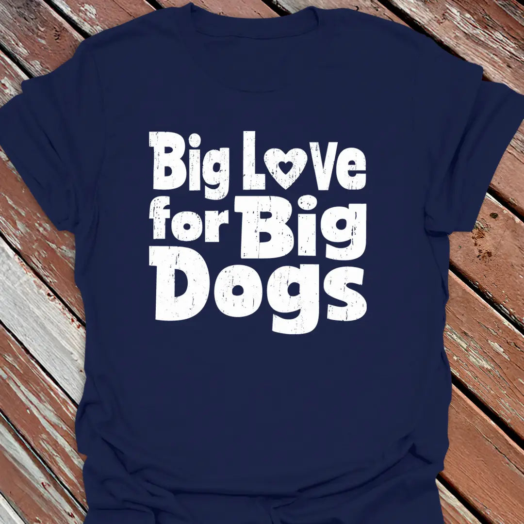 Love Big Dogs T-Shirt