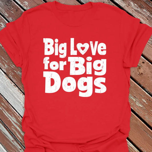 Love Big Dogs T-Shirt