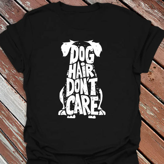 Dog Hair Don't Care T-Shirt