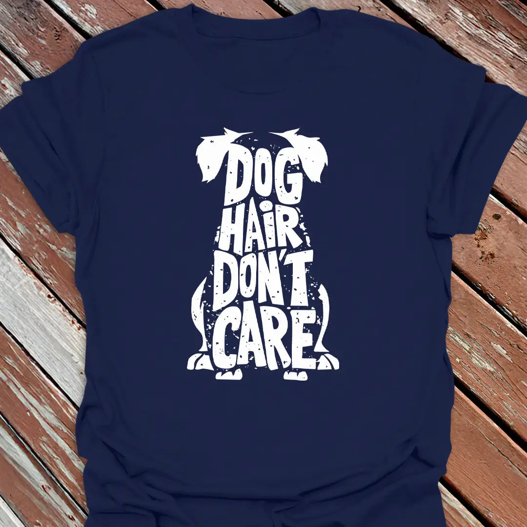 Dog Hair Don't Care T-Shirt