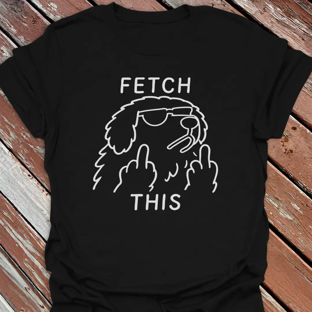Fetch This T-Shirt