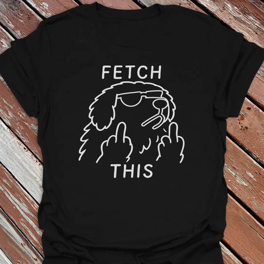 Fetch This T-Shirt
