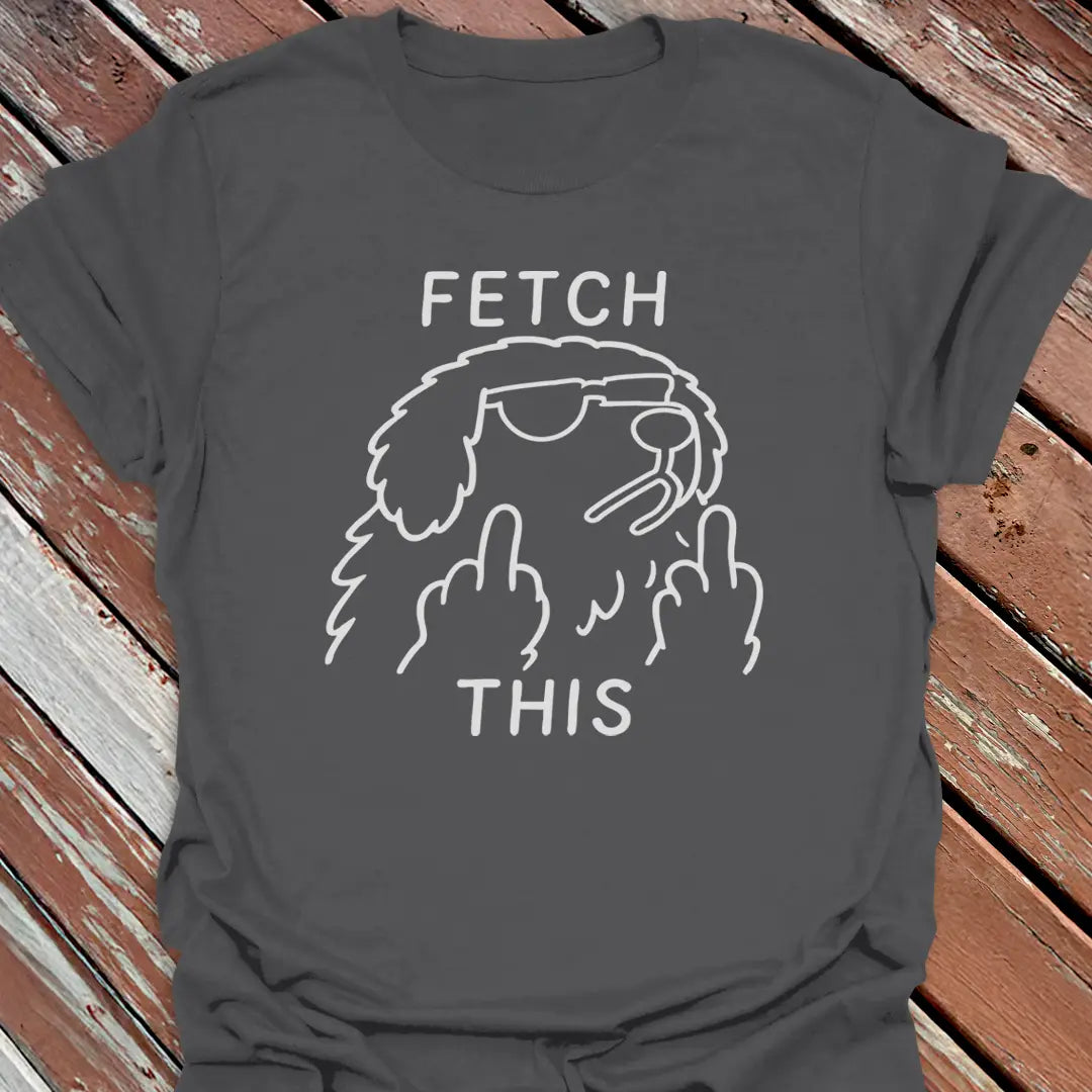Fetch This T-Shirt