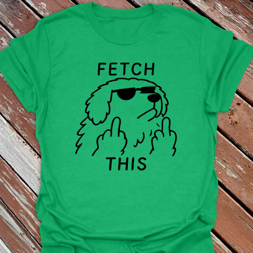 Fetch This T-Shirt