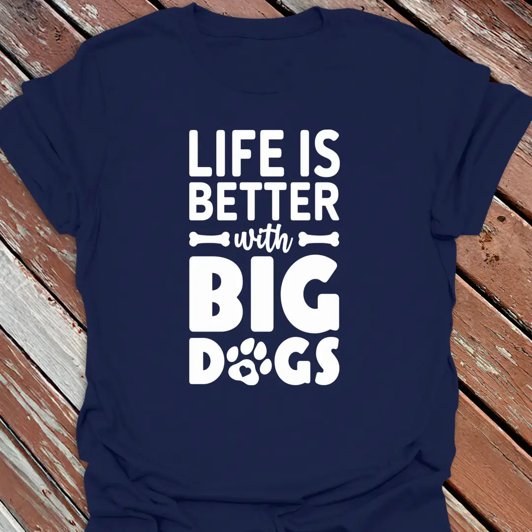 Better with Big Dogs T-Shirt