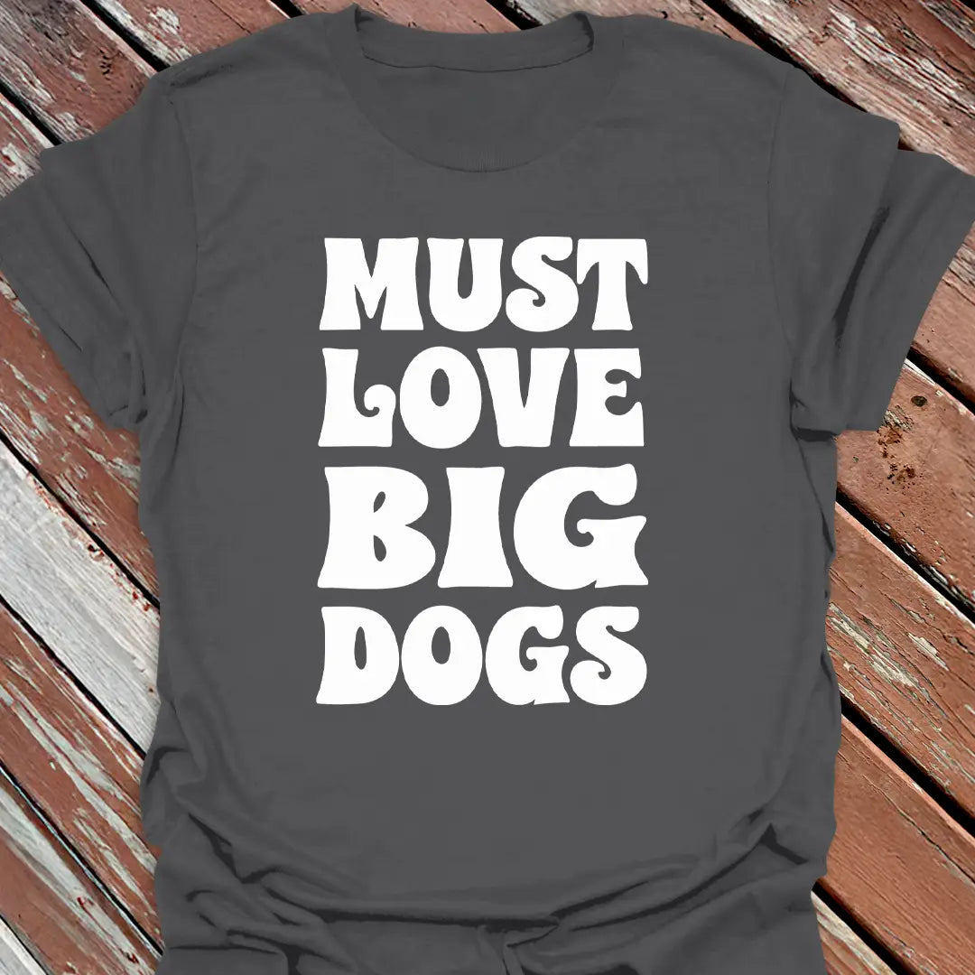 Must Love Big Dogs T-Shirt