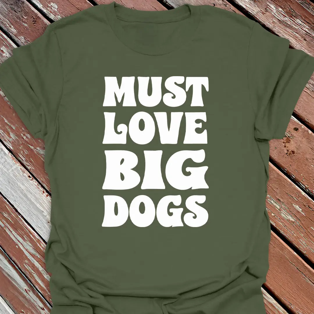 Must Love Big Dogs T-Shirt